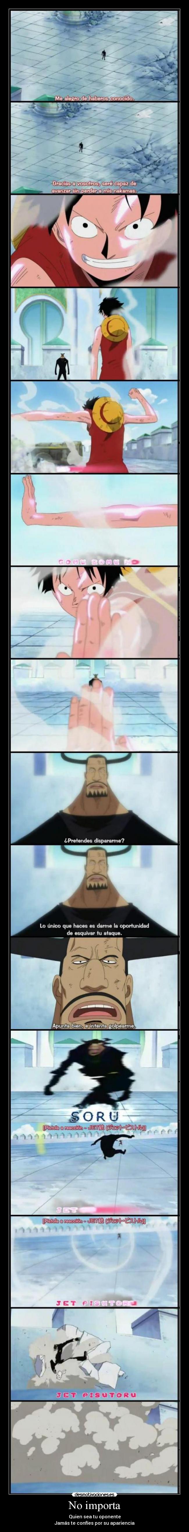 No importa - Quien sea tu oponente
Jamás te confíes por su apariencia