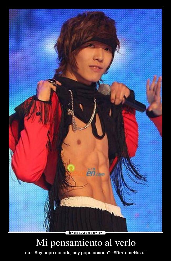 Mi pensamiento al verlo - es -Soy papa casada, soy papa casada- ·#DerrameNazal