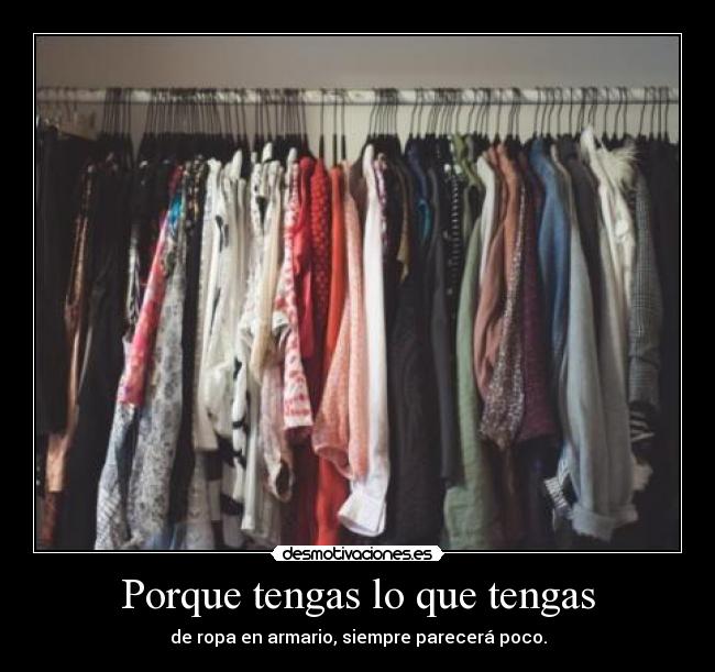 Porque tengas lo que tengas - 