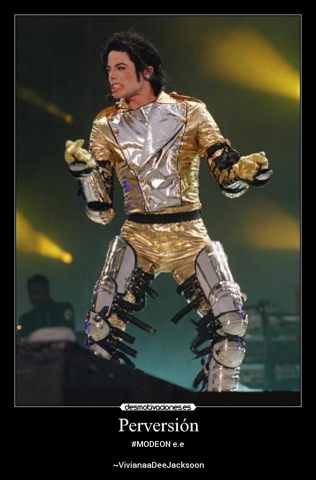 Perversión - #MODEON e.e♥
~VivianaaDeeJacksoon