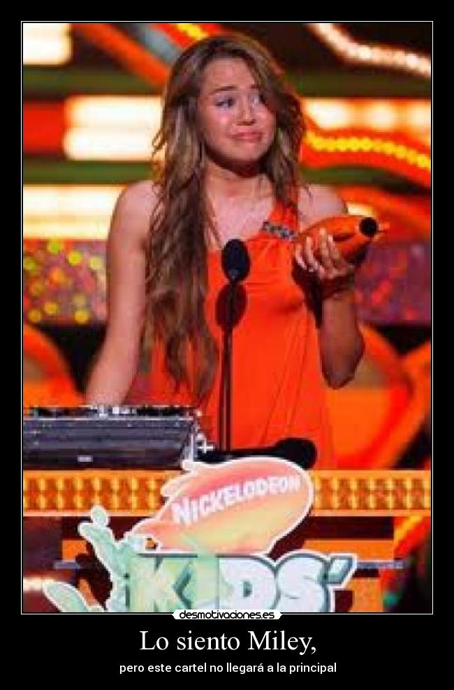 Lo siento Miley, -