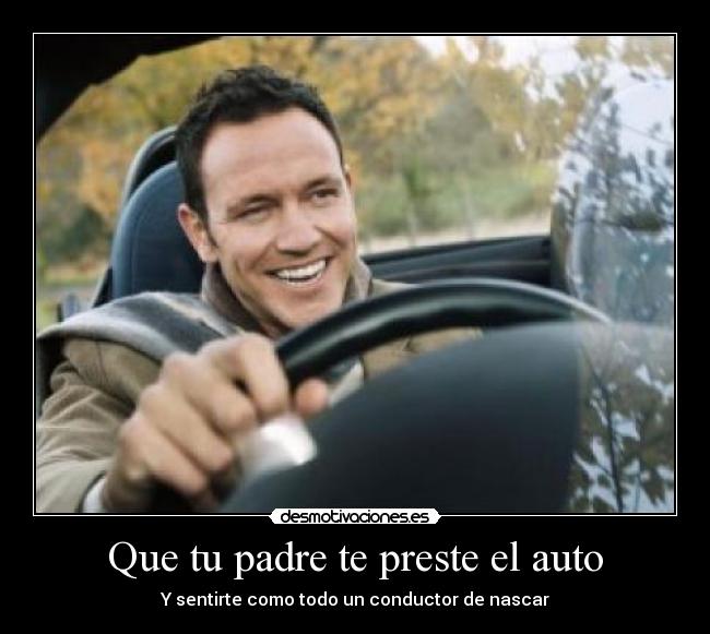 Que tu padre te preste el auto - 