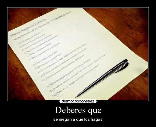 Deberes que - se niegan a que los hagas.