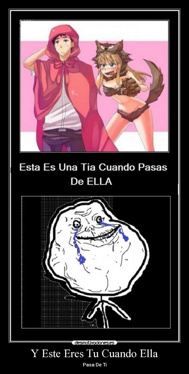 Y Este Eres Tu Cuando Ella - Pasa De Ti