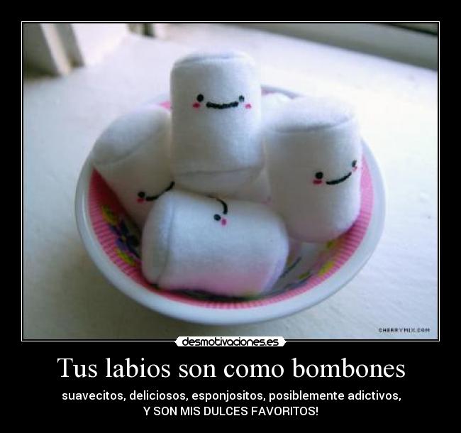 Tus labios son como bombones - 