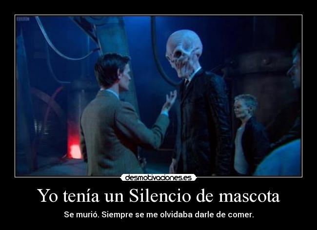 carteles silencio clantimelord timelord matadme companeros merezco doctorwho desmotivaciones