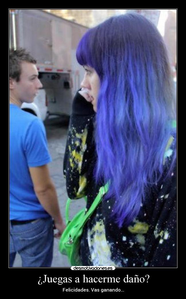 ¿Juegas a hacerme daño? -