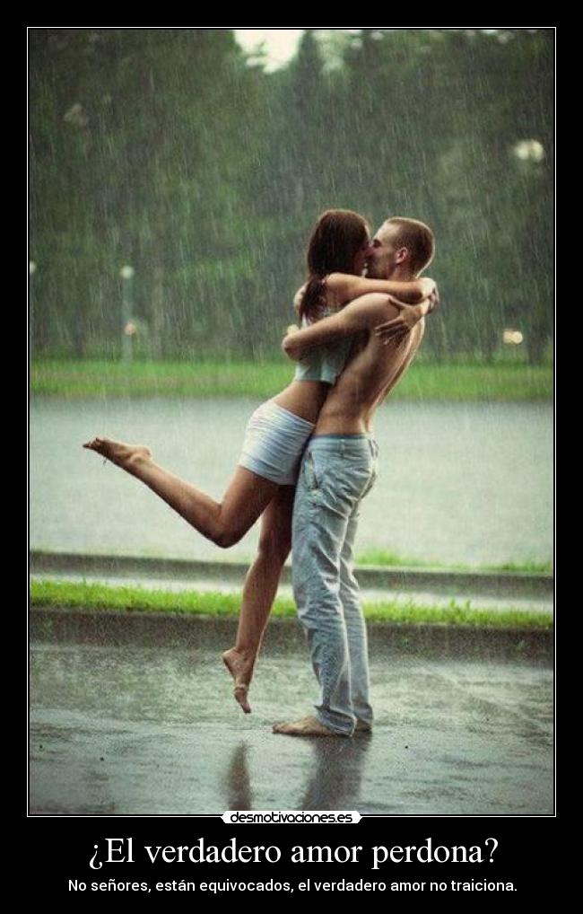 ¿El verdadero amor perdona? - No señores, están equivocados, el verdadero amor no traiciona.