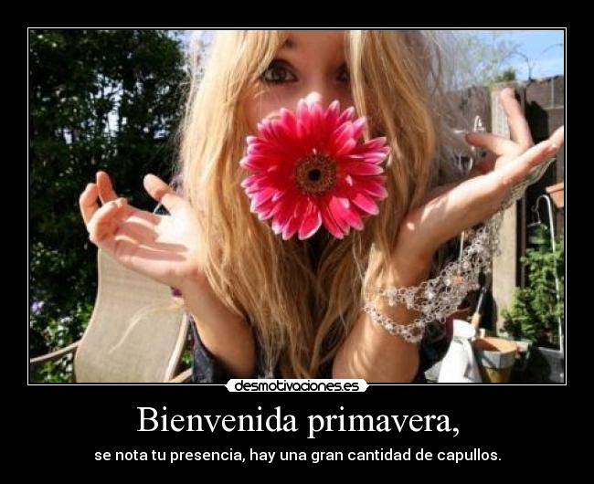 Bienvenida primavera, -