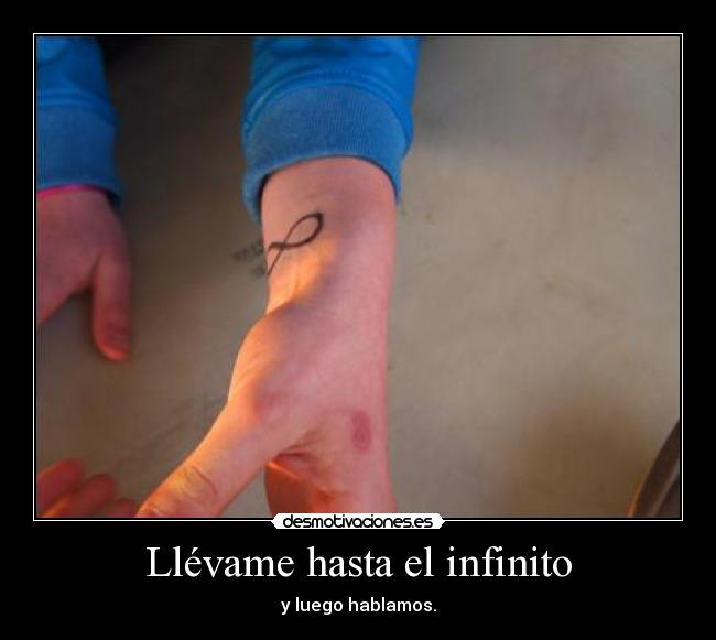 Llévame hasta el infinito - y luego hablamos.