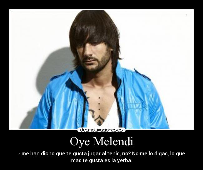 Oye Melendi - 