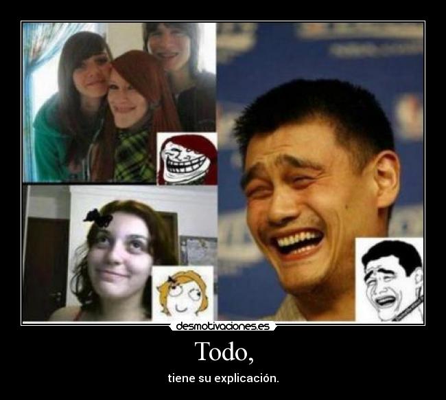 Todo, - tiene su explicación.