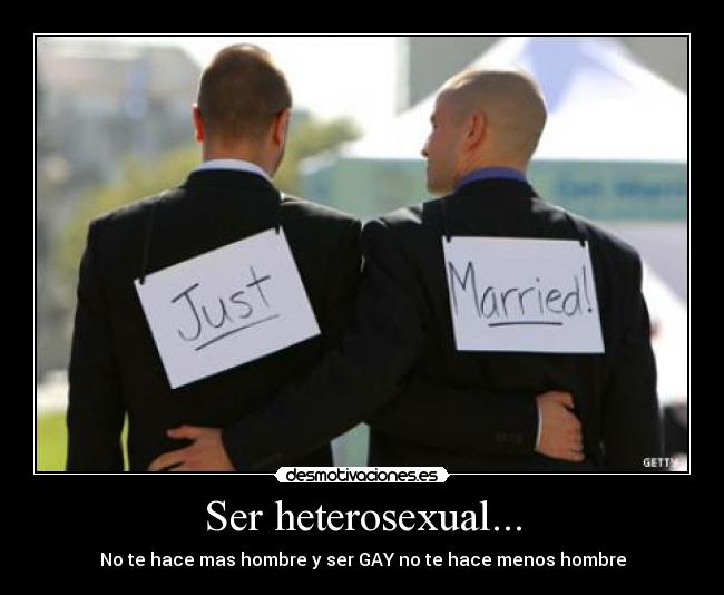 Ser heterosexual... -