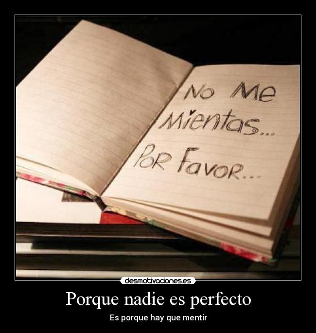 Porque nadie es perfecto - Es porque hay que mentir