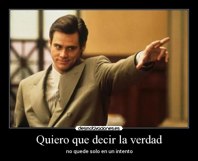 Quiero que decir la verdad - 