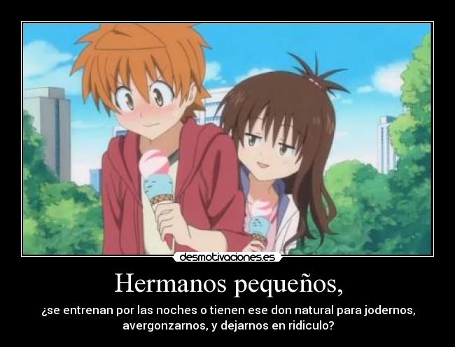 Hermanos pequeños, -
