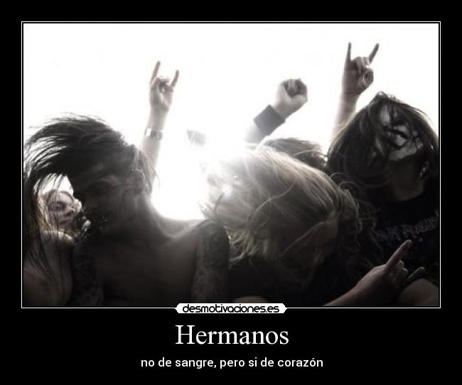 Hermanos - no de sangre, pero si de corazón