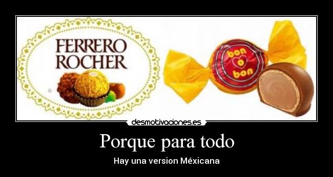 Porque para todo - Hay una version Méxicana