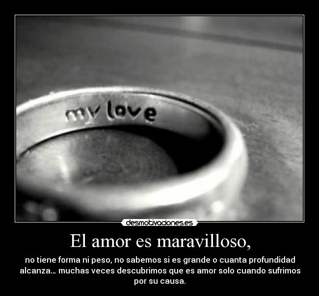 El amor es maravilloso, -