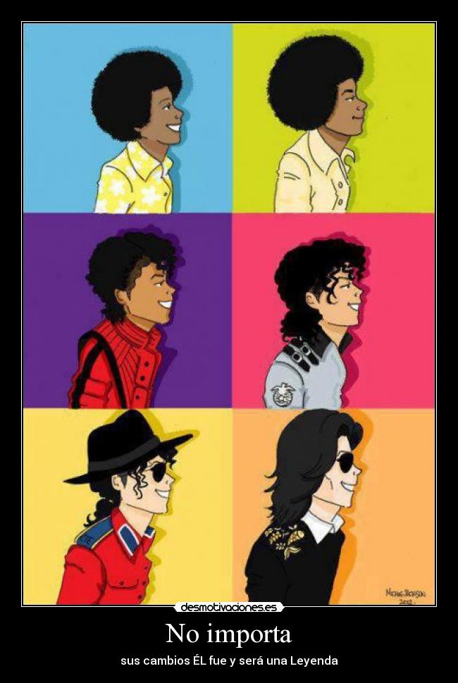 No importa - sus cambios ÉL fue y será una Leyenda