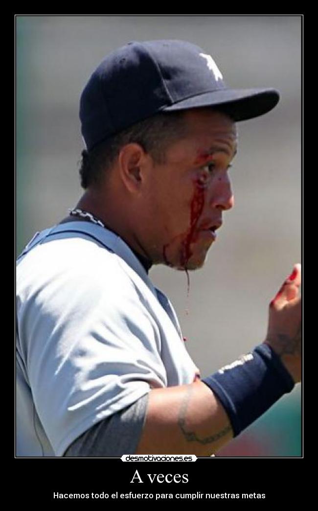 A veces - Hacemos todo el esfuerzo para cumplir nuestras metas