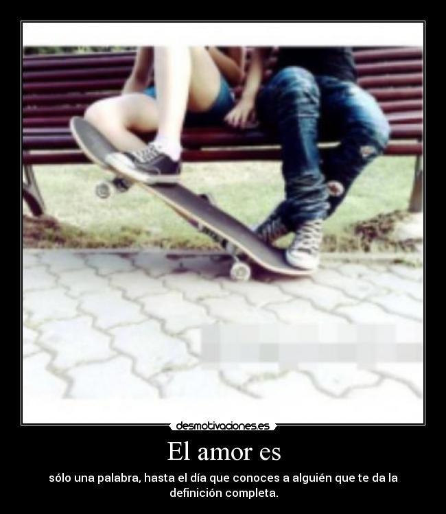 El amor es - sólo una palabra, hasta el día que conoces a alguién que te da la definición completa.