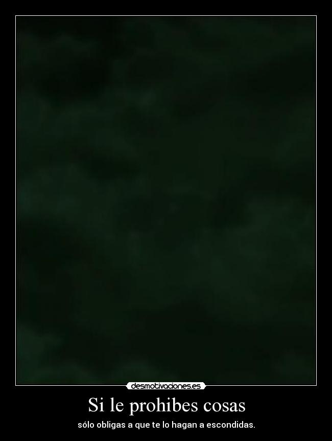 Si le prohibes cosas - 