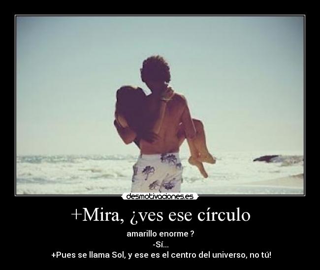 +Mira, ¿ves ese círculo -