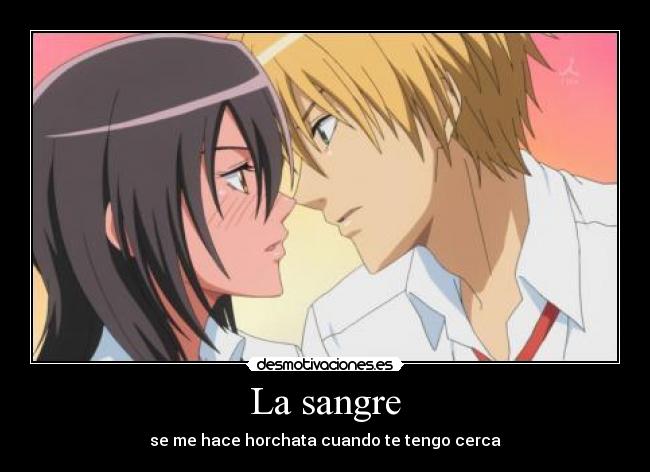 La sangre - se me hace horchata cuando te tengo cerca