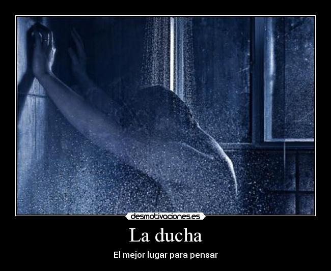 La ducha - El mejor lugar para pensar