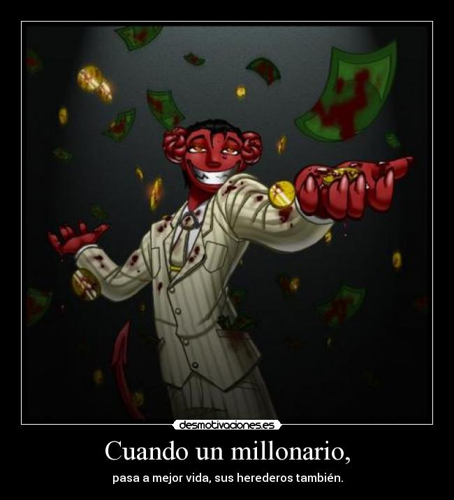 Cuando un millonario, -