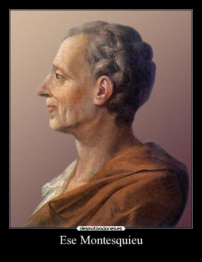 Ese Montesquieu -