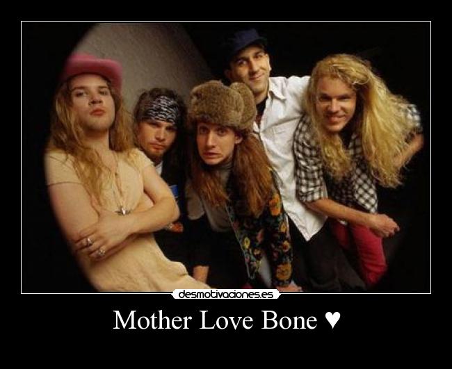 Mother Love Bone ♥ -