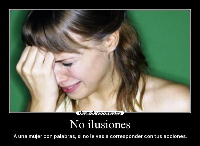 No ilusiones -