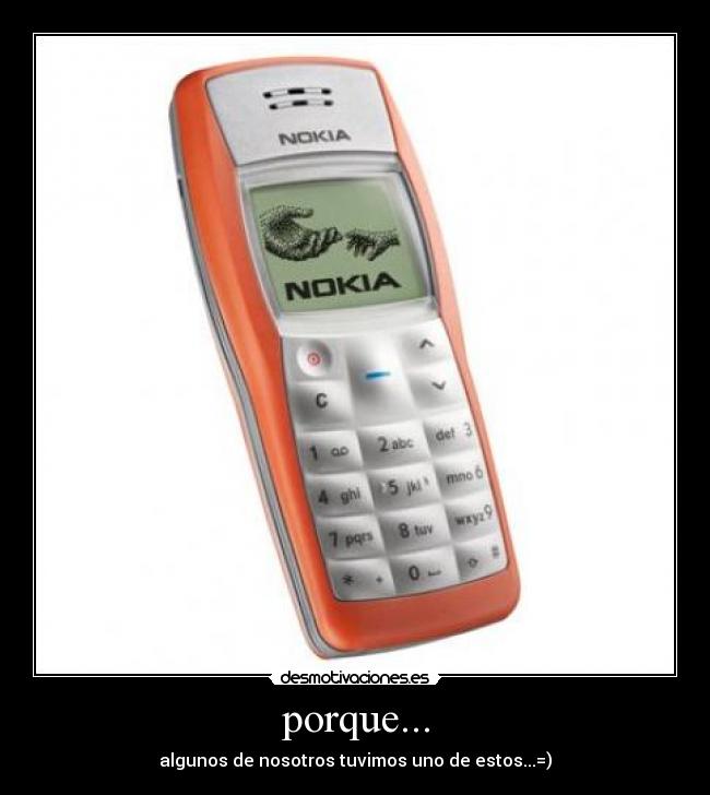 porque... - algunos de nosotros tuvimos uno de estos...=)