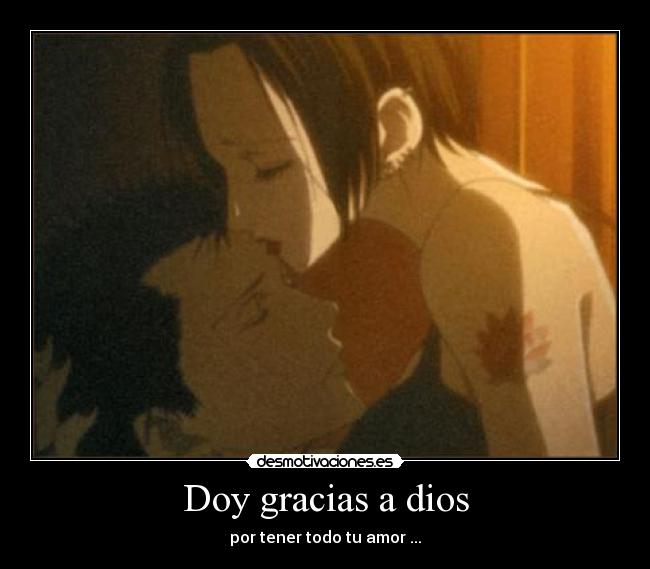 Doy gracias a dios - por tener todo tu amor ...