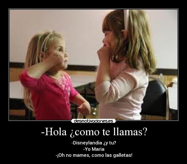 -Hola ¿como te llamas? - 