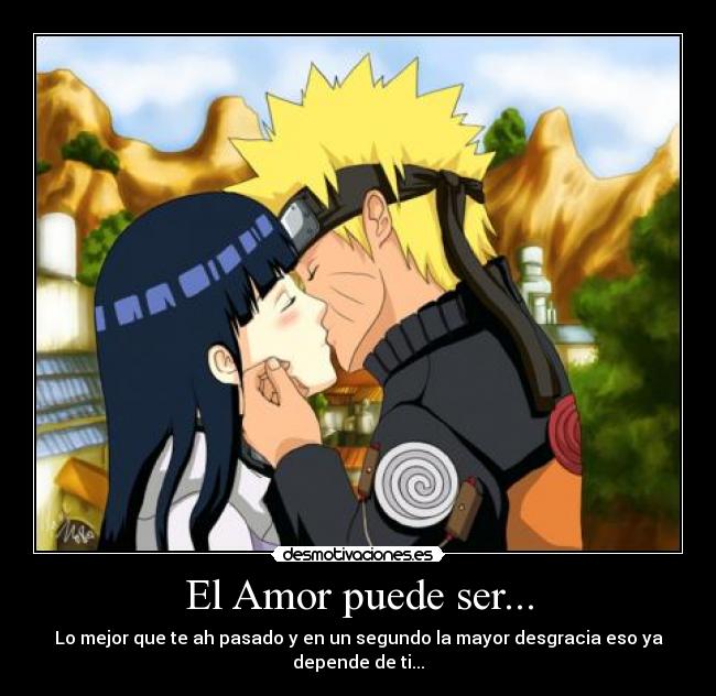 El Amor puede ser... - Lo mejor que te ah pasado y en un segundo la mayor desgracia eso ya depende de ti...