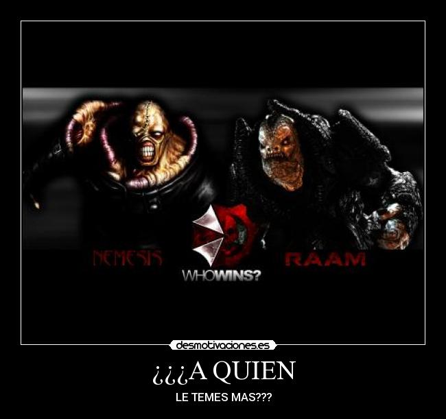 ¿¿¿A QUIEN - LE TEMES MAS???