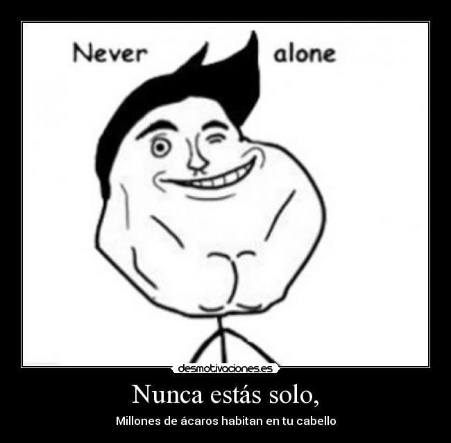 carteles forever alone chokolomo never alone soledad desmotivaciones