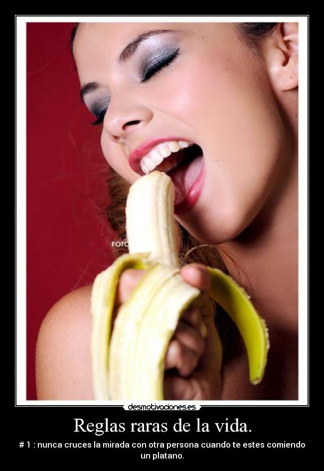Reglas raras de la vida. - # 1 : nunca cruces la mirada con otra persona cuando te estes comiendo un platano.