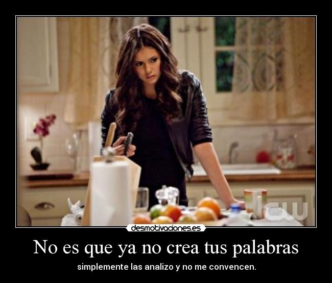 No es que ya no crea tus palabras - 
