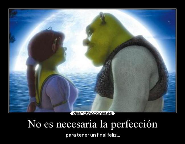 No es necesaria la perfección - para tener un final feliz...