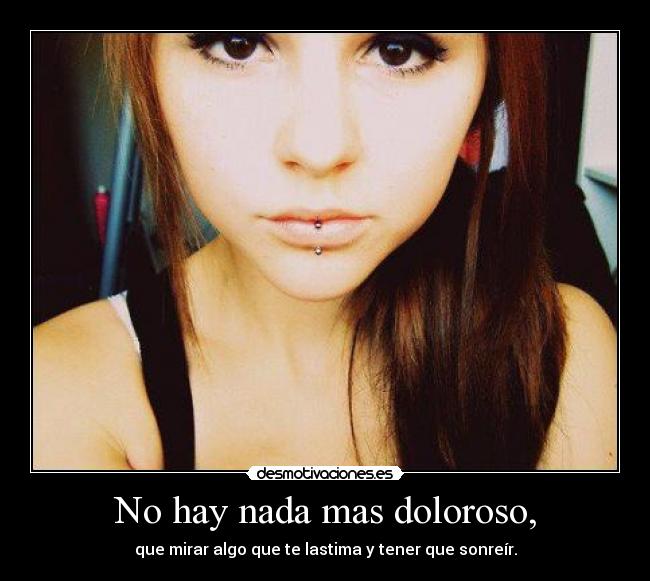 No hay nada mas doloroso, - 