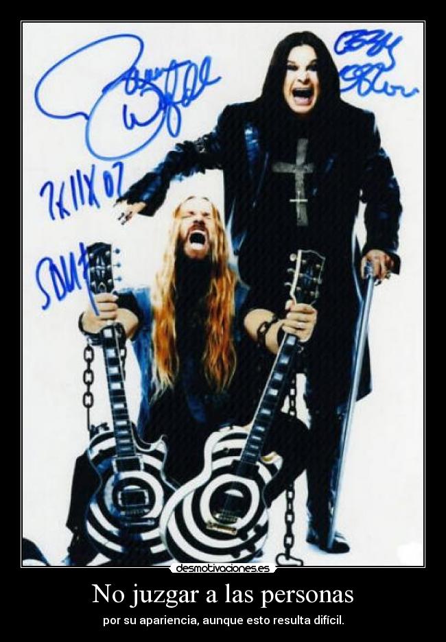 No juzgar a las personas - por su apariencia, aunque esto resulta difícil.