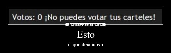 Esto - si que desmotiva
