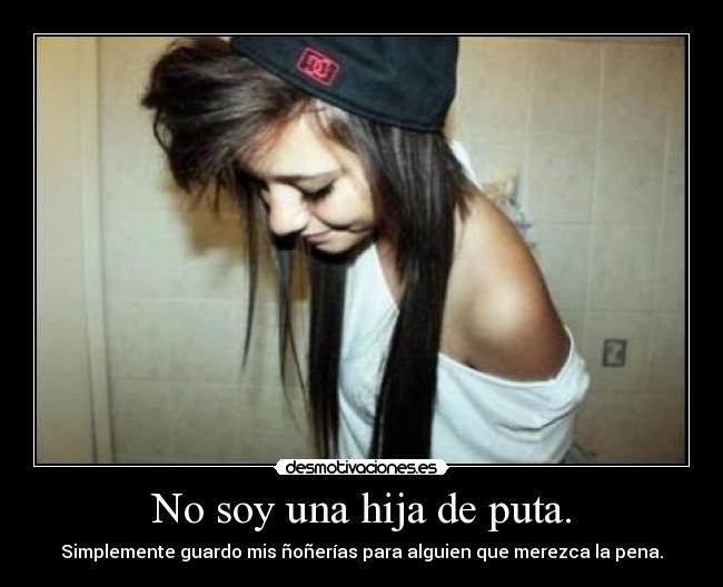 No soy una hija de puta. - 