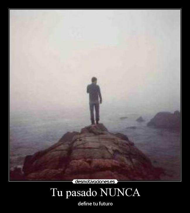 Tu pasado NUNCA - define tu futuro