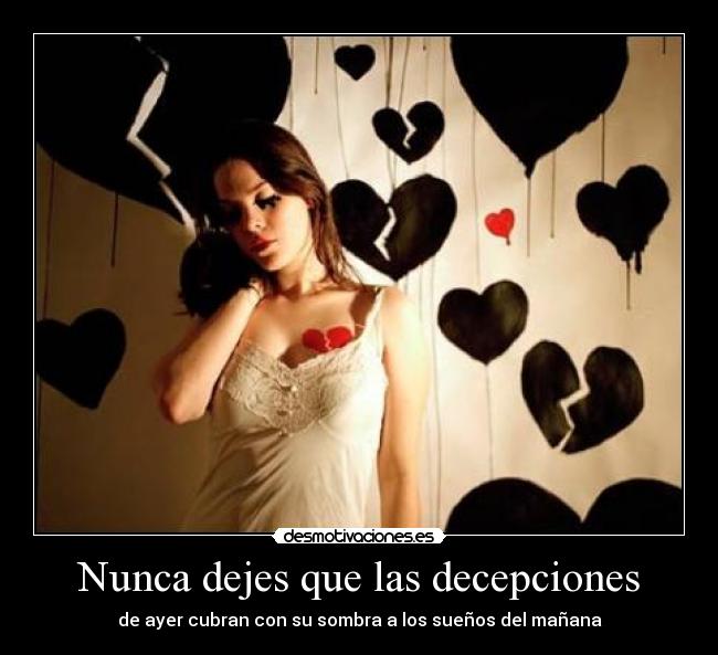 Nunca dejes que las decepciones -