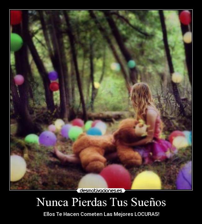 Nunca Pierdas Tus Sueños - Ellos Te Hacen Cometen Las Mejores LOCURAS!